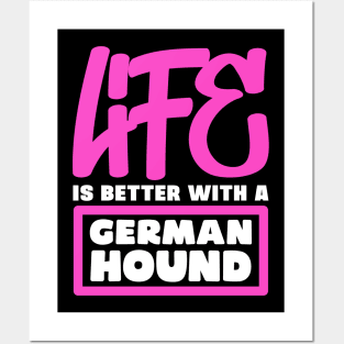 Life is better with a German Hound Posters and Art